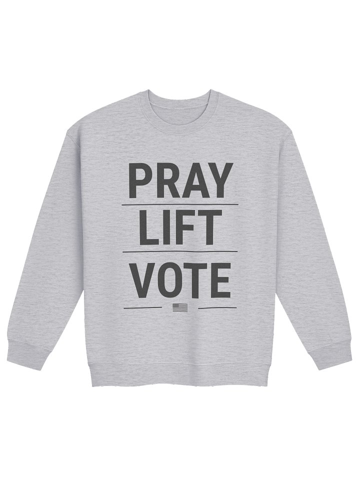 The Original PRAY LIFT VOTE Sweatshirt product image (1)