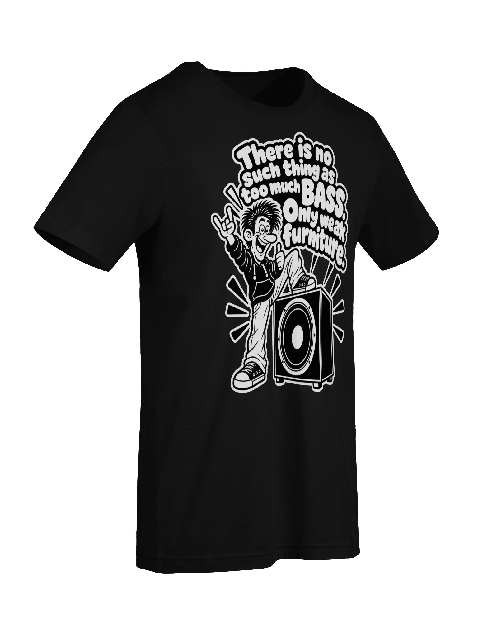 There Is No Thing Too Much Bass, Only Weak Furniture - Unisex T-shirt product image (7)