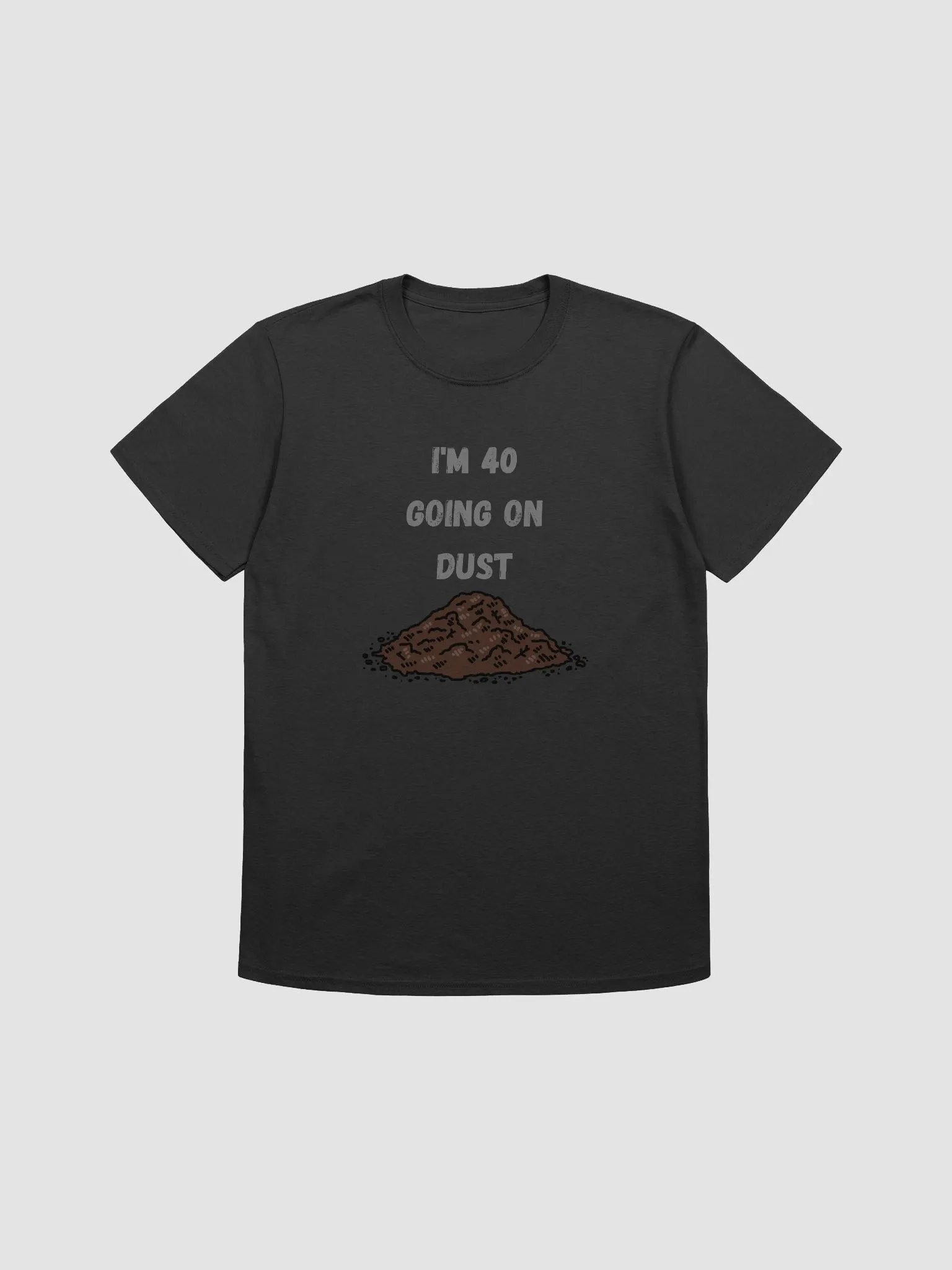 40 Going on Dust Funny Unisex T-Shirt product image (3)