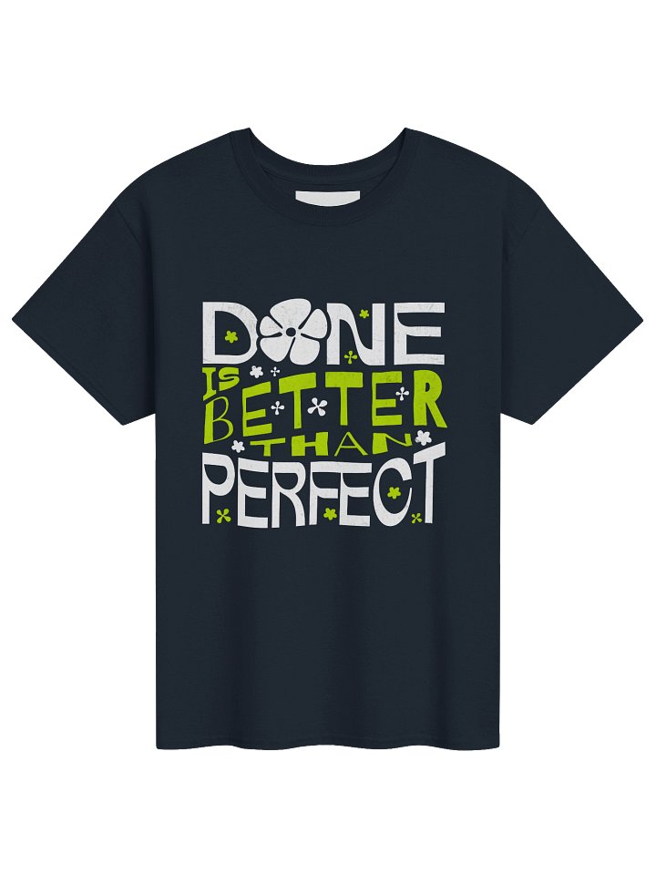 "Done is Better Than Perfect" T-Shirt product image (1)