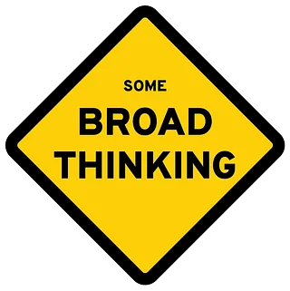 SOME BROAD THINKING