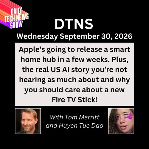 Apple Comes for the Amazon Echo
DTNS for Wednesday September 30, 2026 with Tom Merritt and Huyen Tue Dao.
Apple’s going to re...