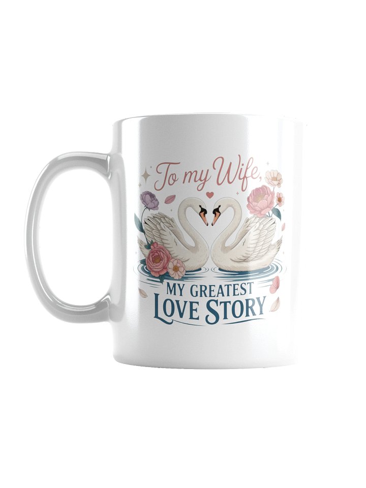 To My Wife My Greatest Love Story Coffee Mug product image (1)