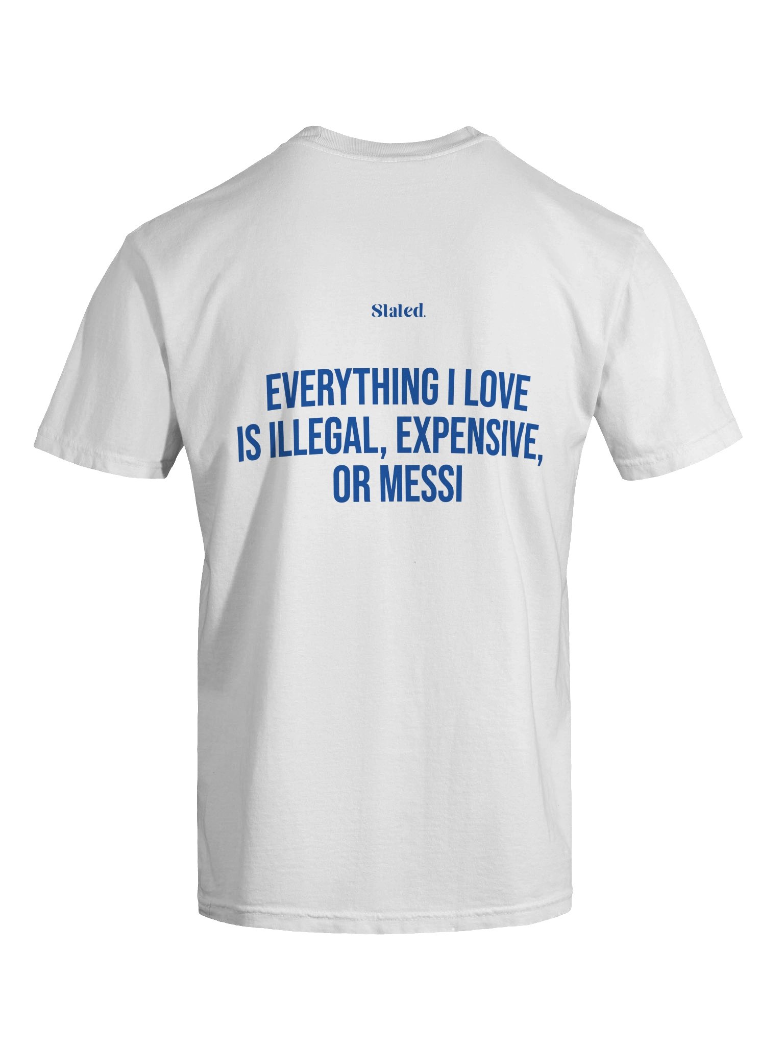 EVERYTHING I LOVE IS ILLEGAL, EXPENSIVE, OR MESSI TEE product image (2)
