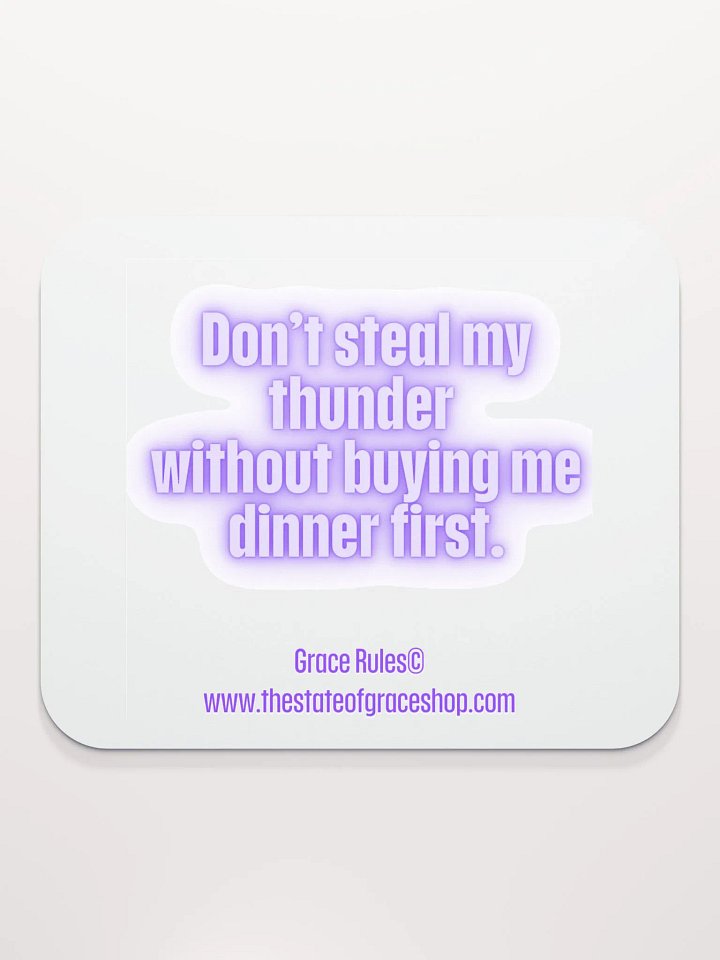 FUNNY DESK MATS 4 U “Don’t steal my thunder without buying me dinner first.” product image (2)