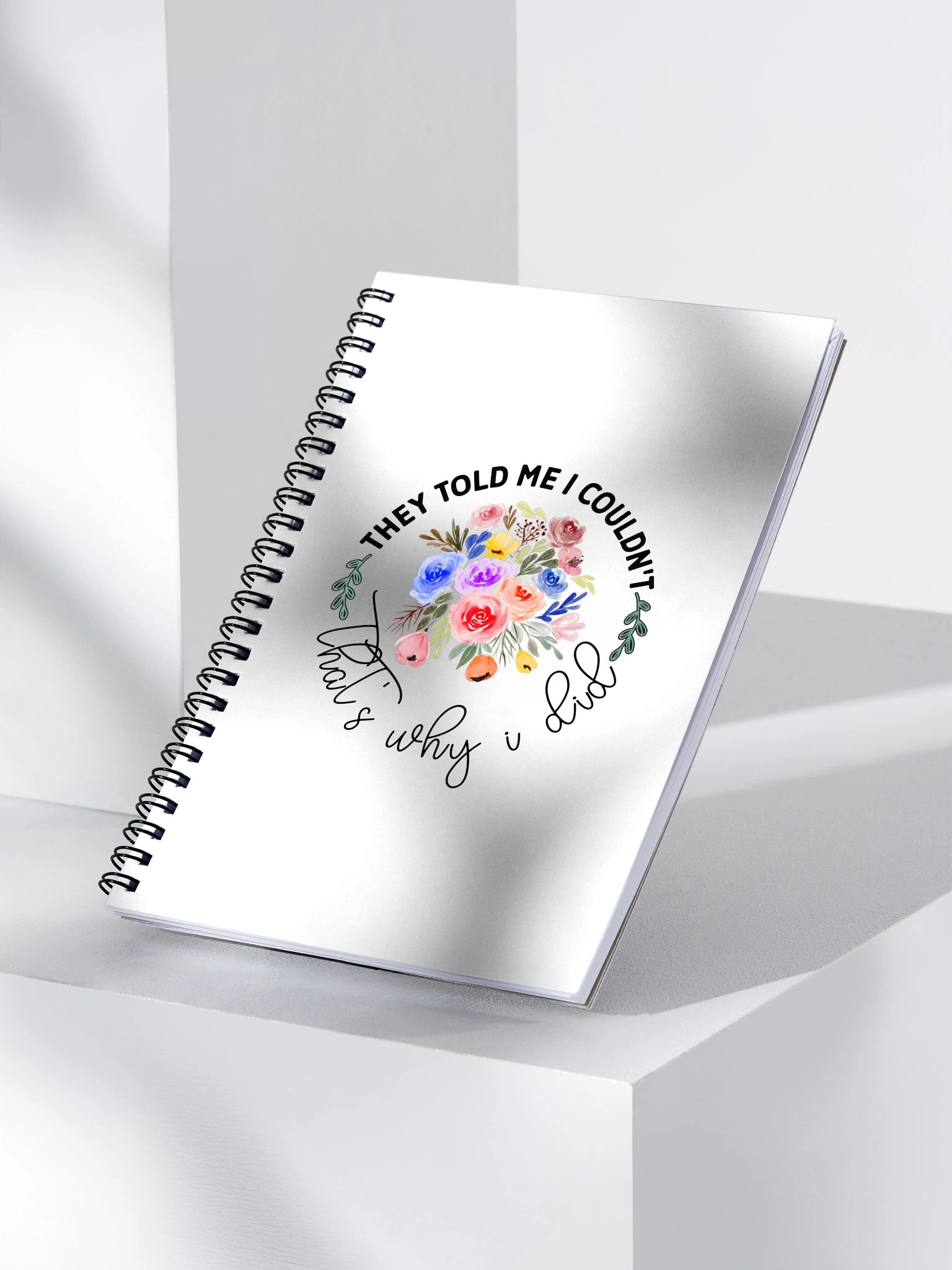 They Told Me I Couldn't. That's Why I Did Spiral Notebook product image (3)