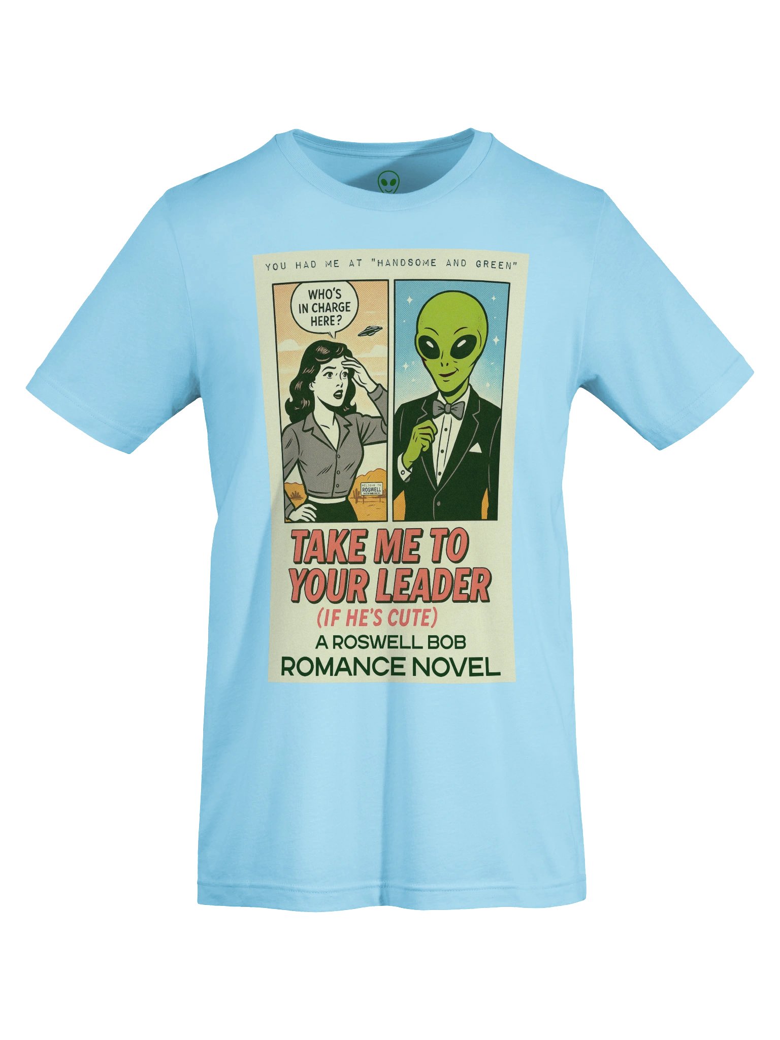 Take Me To Your Leader (If He's Cute) Roswell Aliens Romance Novel Parody Concert Tee Fit Unisex T-Shirt product image (55)