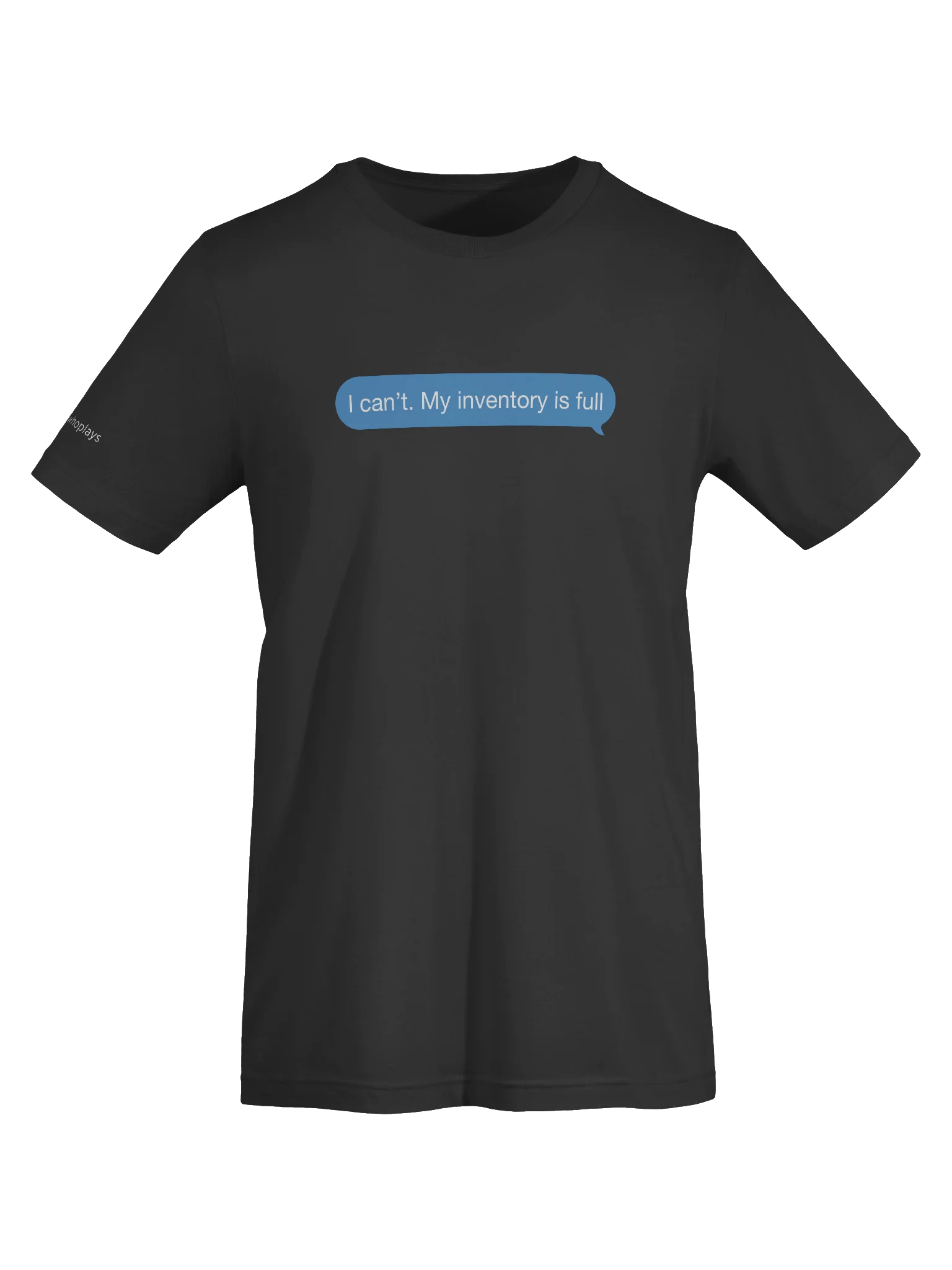 I Can’t. My Inventory Is Full Tee product image (5)