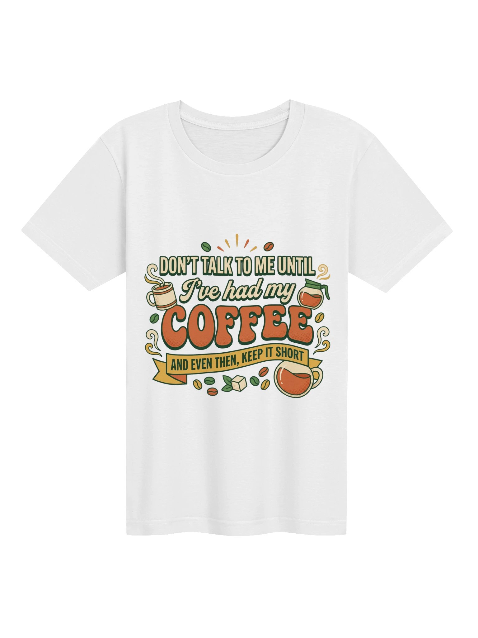 Don't Talk To Me Until I've Had My Coffee And Even Then Keep It Short Shirt product image (1)