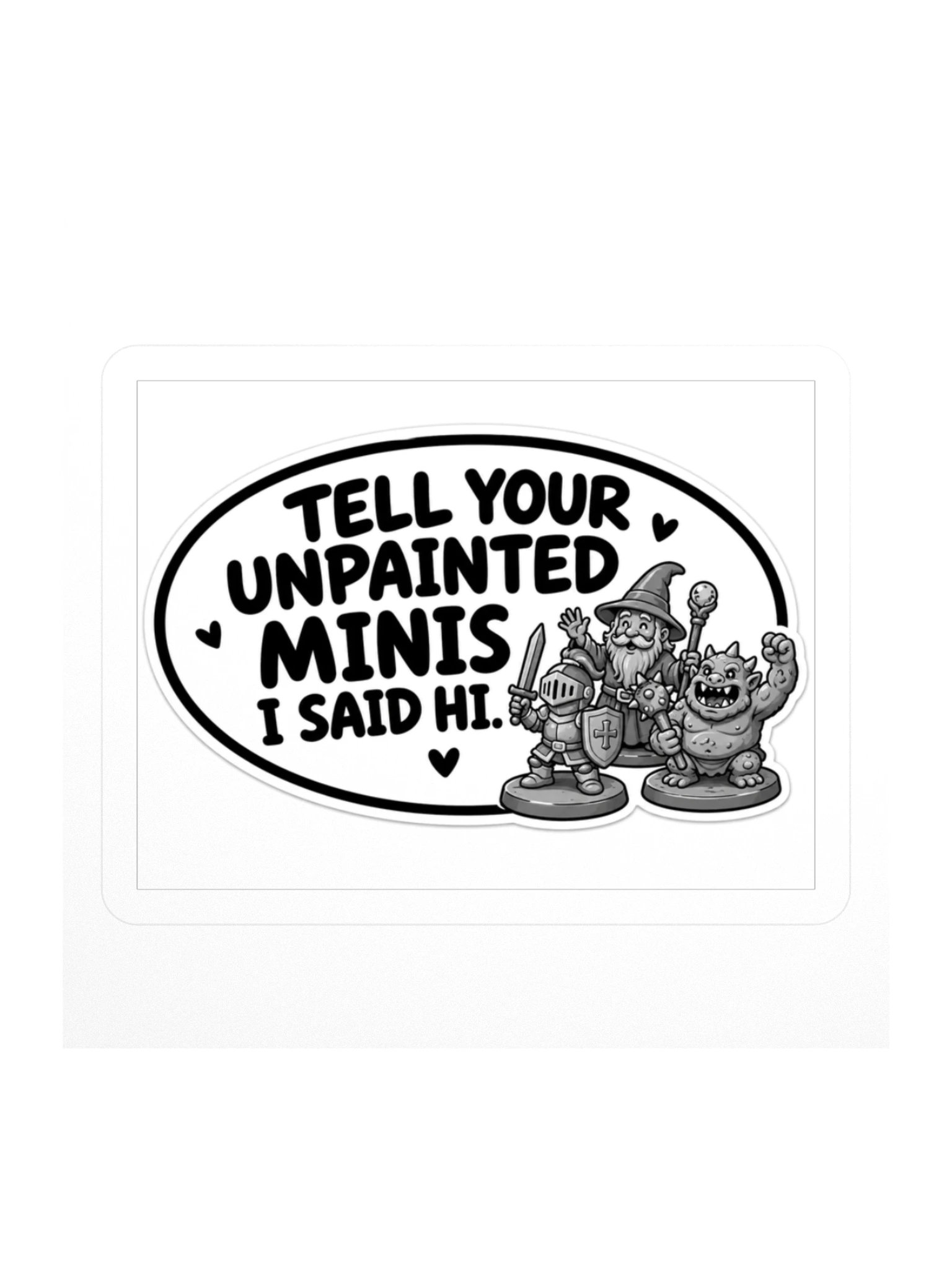Tell Your Unpainted Minis I Said Hi Kiss Cut Sticker product image (1)