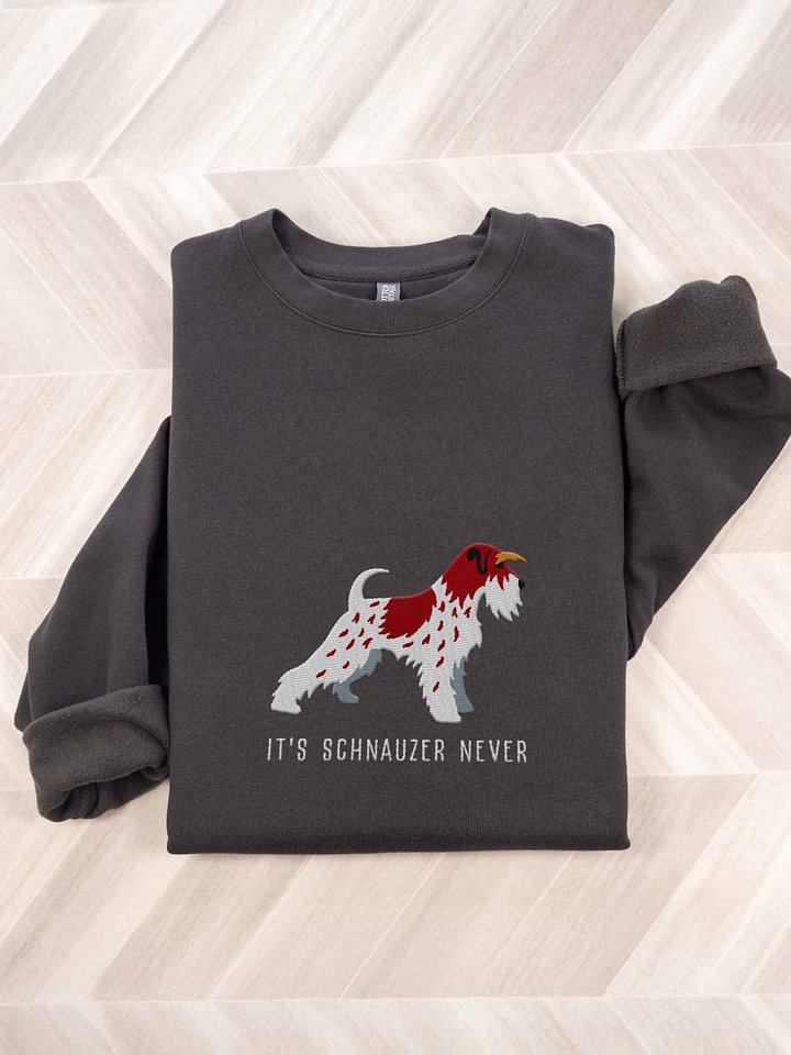 It's Schnauzer Never Sweatshirt (Embroidered) of a Miniature Schnauzer(Parti Liver & White) product image (1)