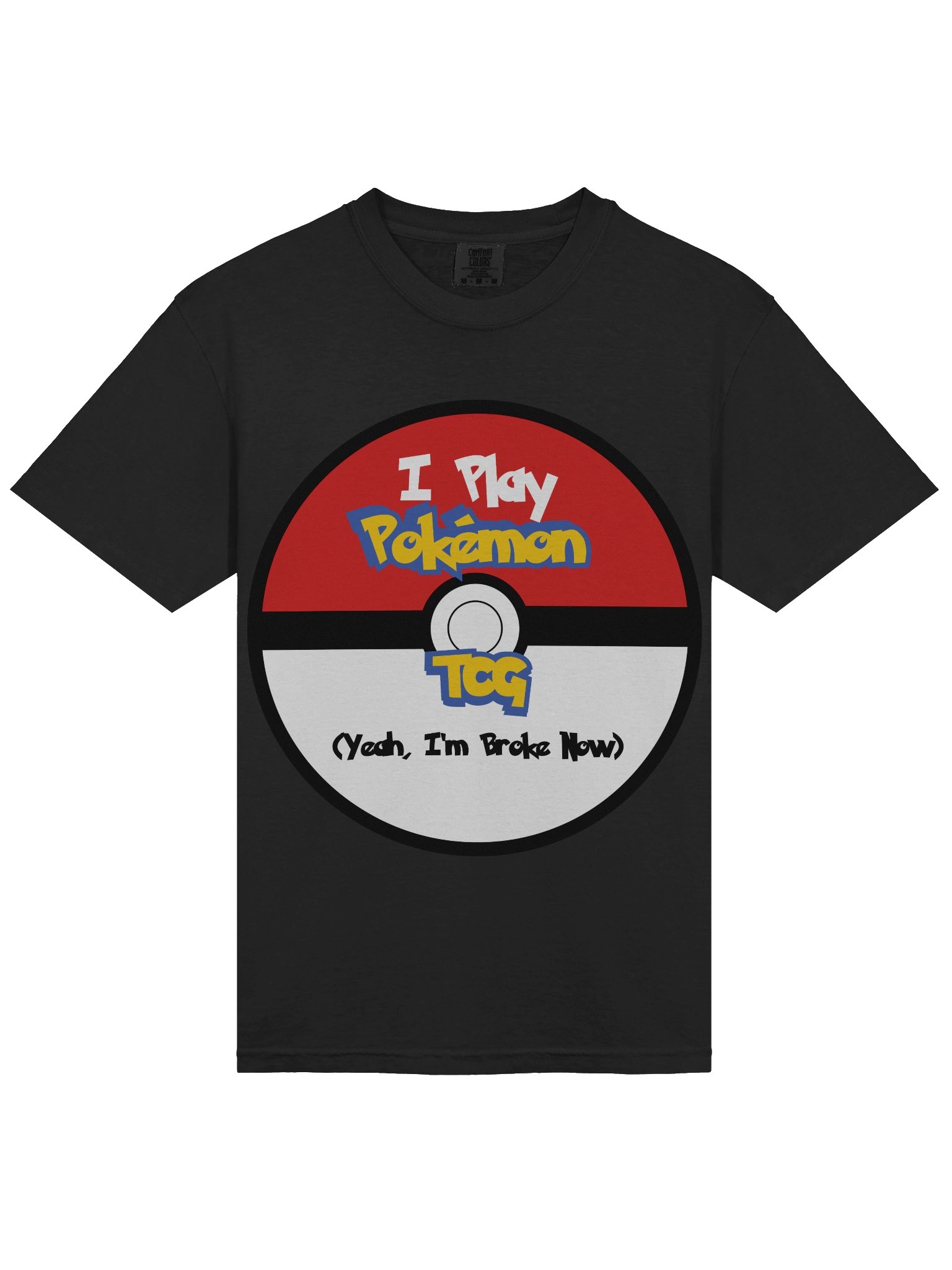 I Play Pokemon TCG, Yeah I'm Broke Now T-Shirt product image (3)