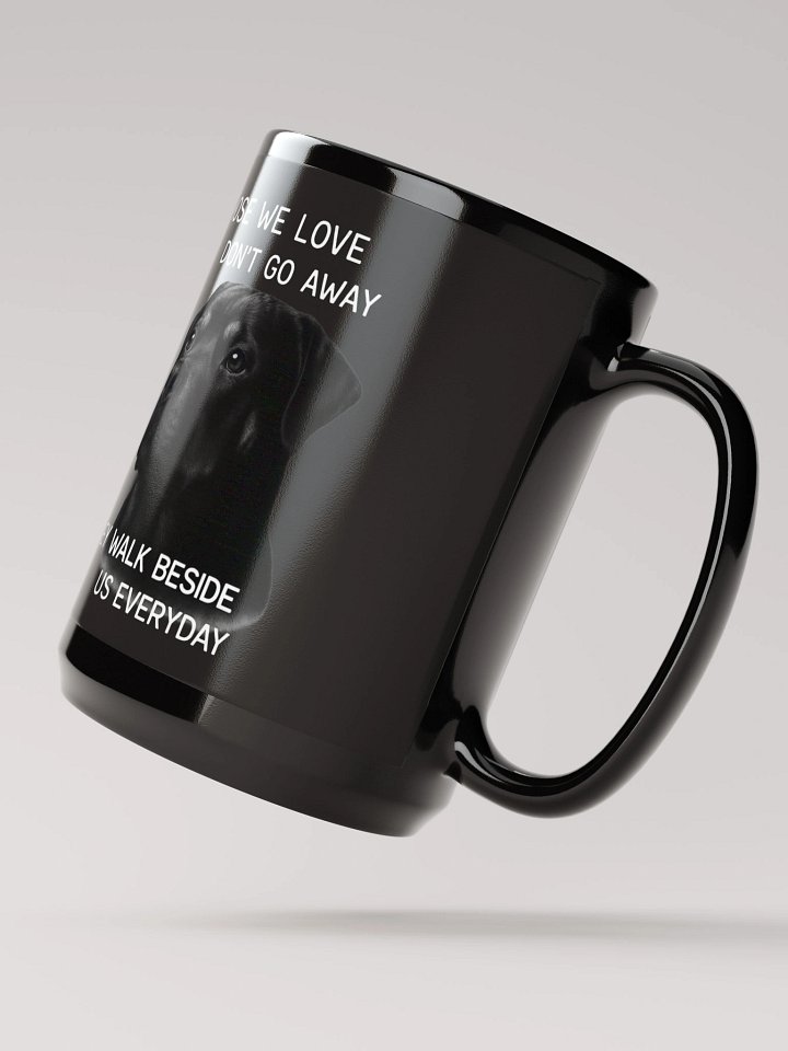 Rottweiler - Those We Love Don't Go Away, They Walk Beside Us Everyday / Mug product image (2)