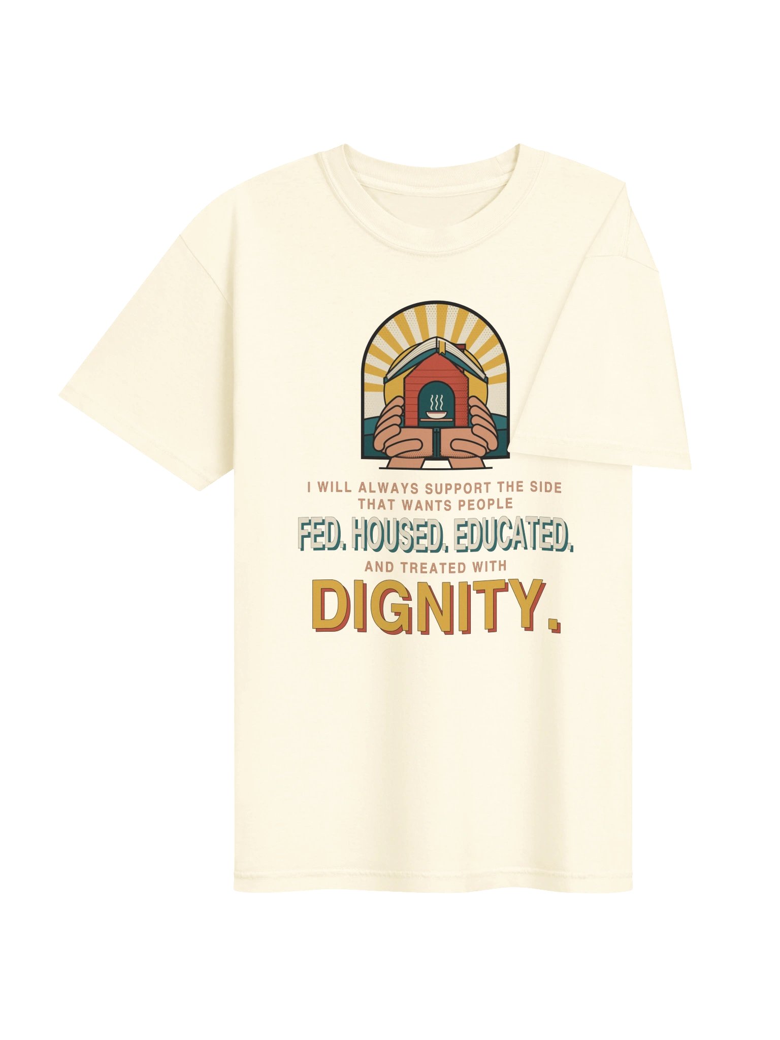 Fed. Housed. Educated. Dignity. — Tee product image (4)