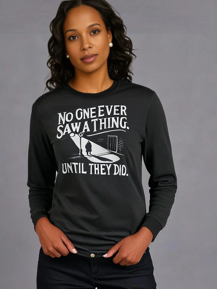 "No One Ever Saw A Thing" Long-Sleeve T-Shirt product image (1)