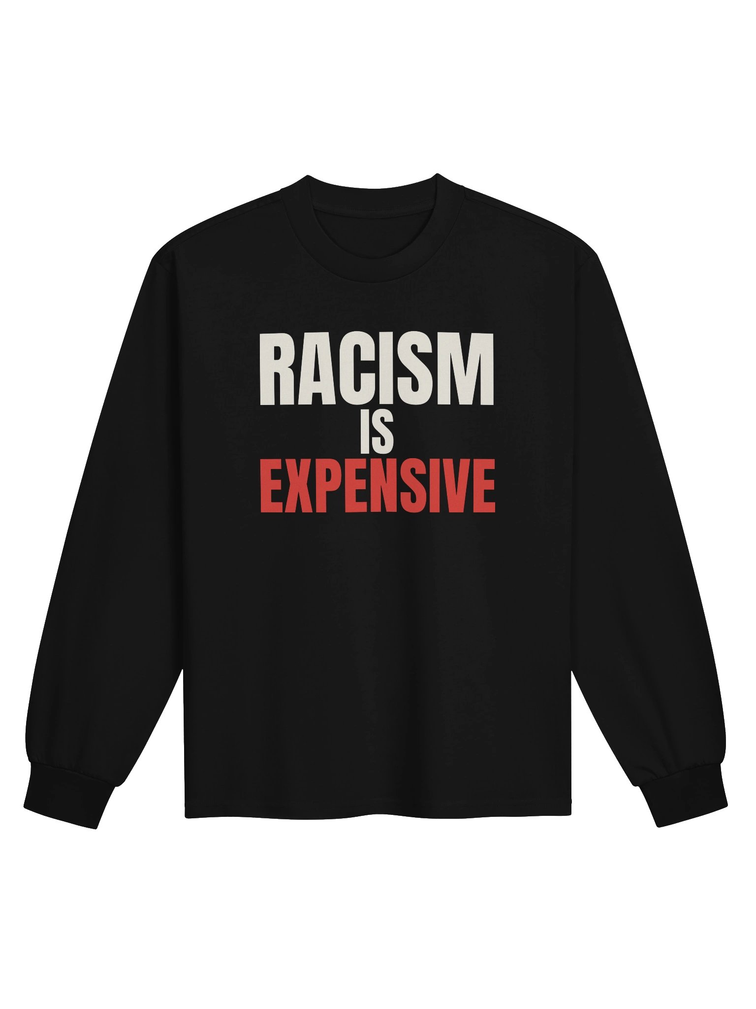 Racism Is Expensive — Bold Type Tee Long Sleeve product image (1)