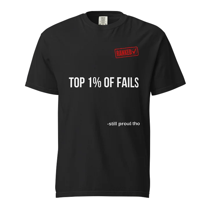 Top 1% of Fails – Still Proud Tho | Funny Meme Ranking T-Shirt product image (1)