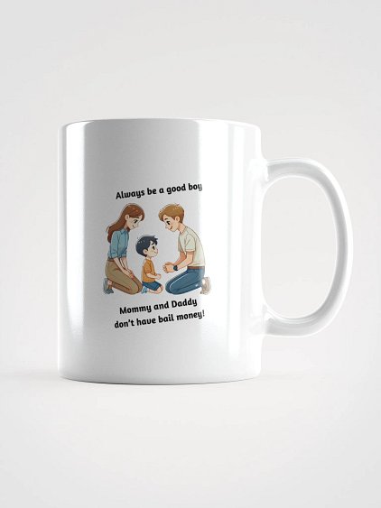 Mommy and Daddy Don't Have Bail Money! Coffee Mug