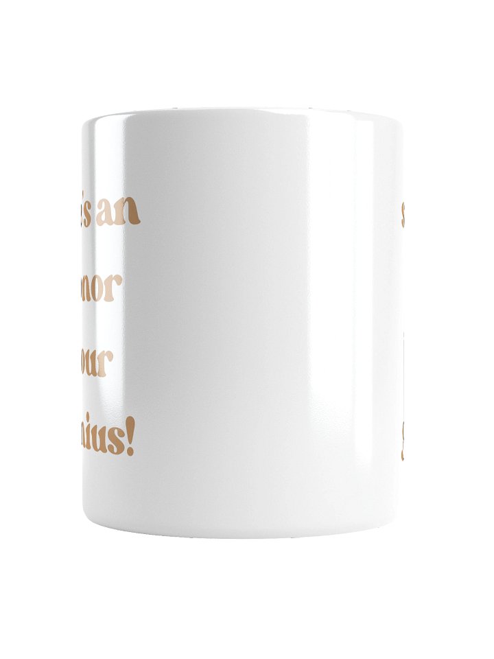 She's an Honor Your Genius! (White Mug) product image (2)