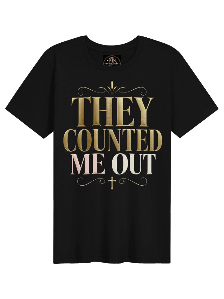 They Counted Me Out Tee product image (1)