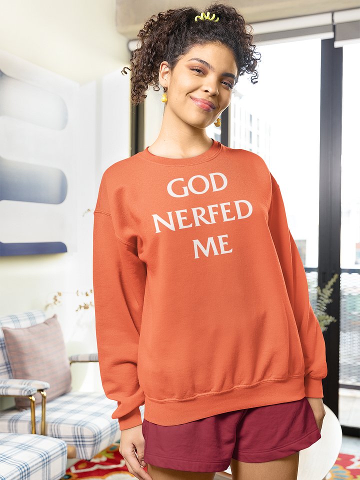 God Nerfed Me classic sweatshirt product image (1)