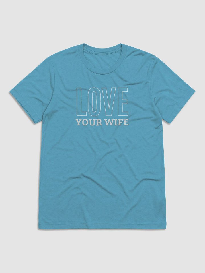 Love Your Wife - Husband's Couple Shirt (Many Colors) product image (1)