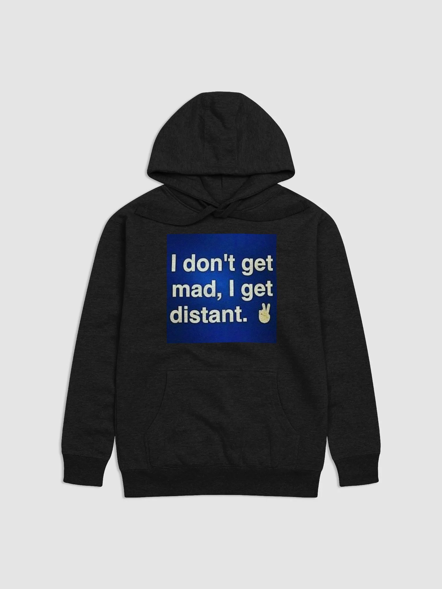 I DONT GET MAD,I GET DISTANT product image (1)