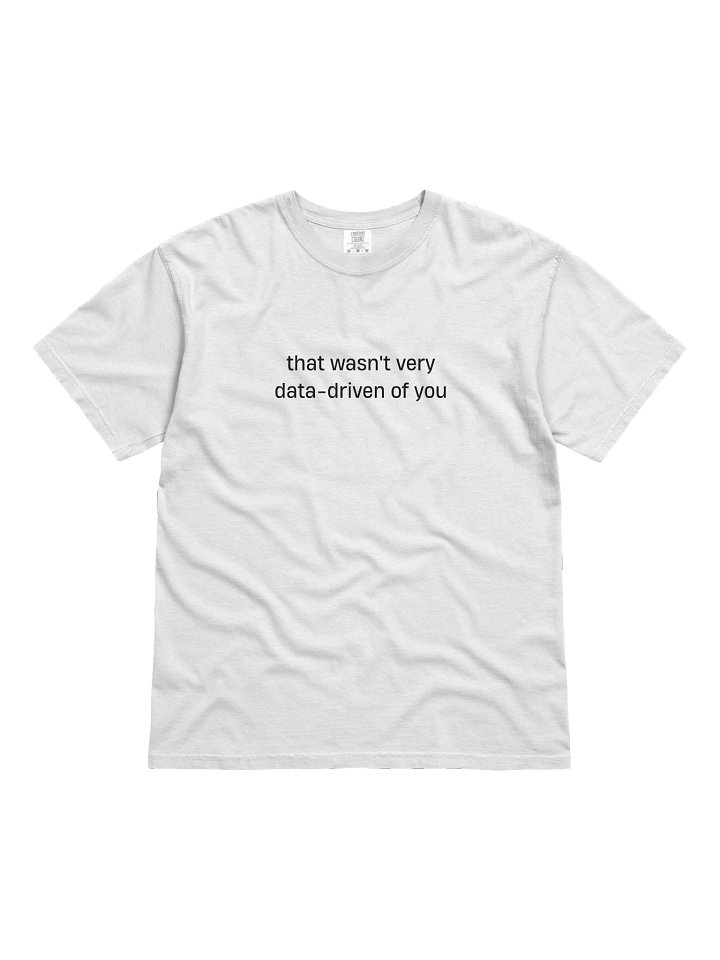 T-shirt “that wasn't very data-driven of you” - black typo print product image (1)