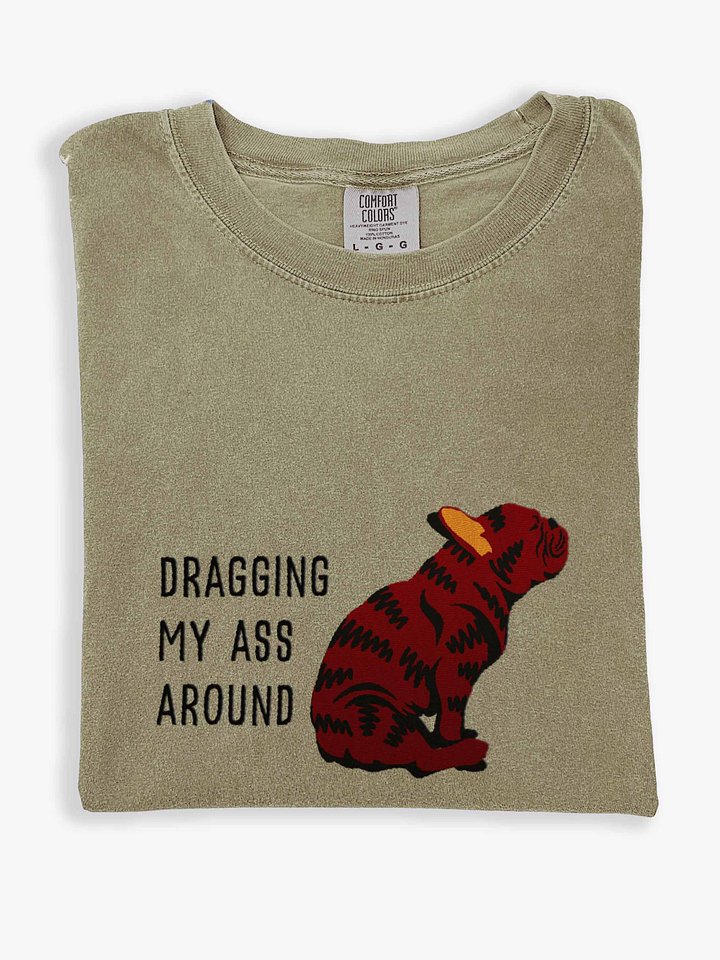 Dragging My Ass Around T-Shirt(Embroidered) of a French Bulldog(Brindle) product image (1)