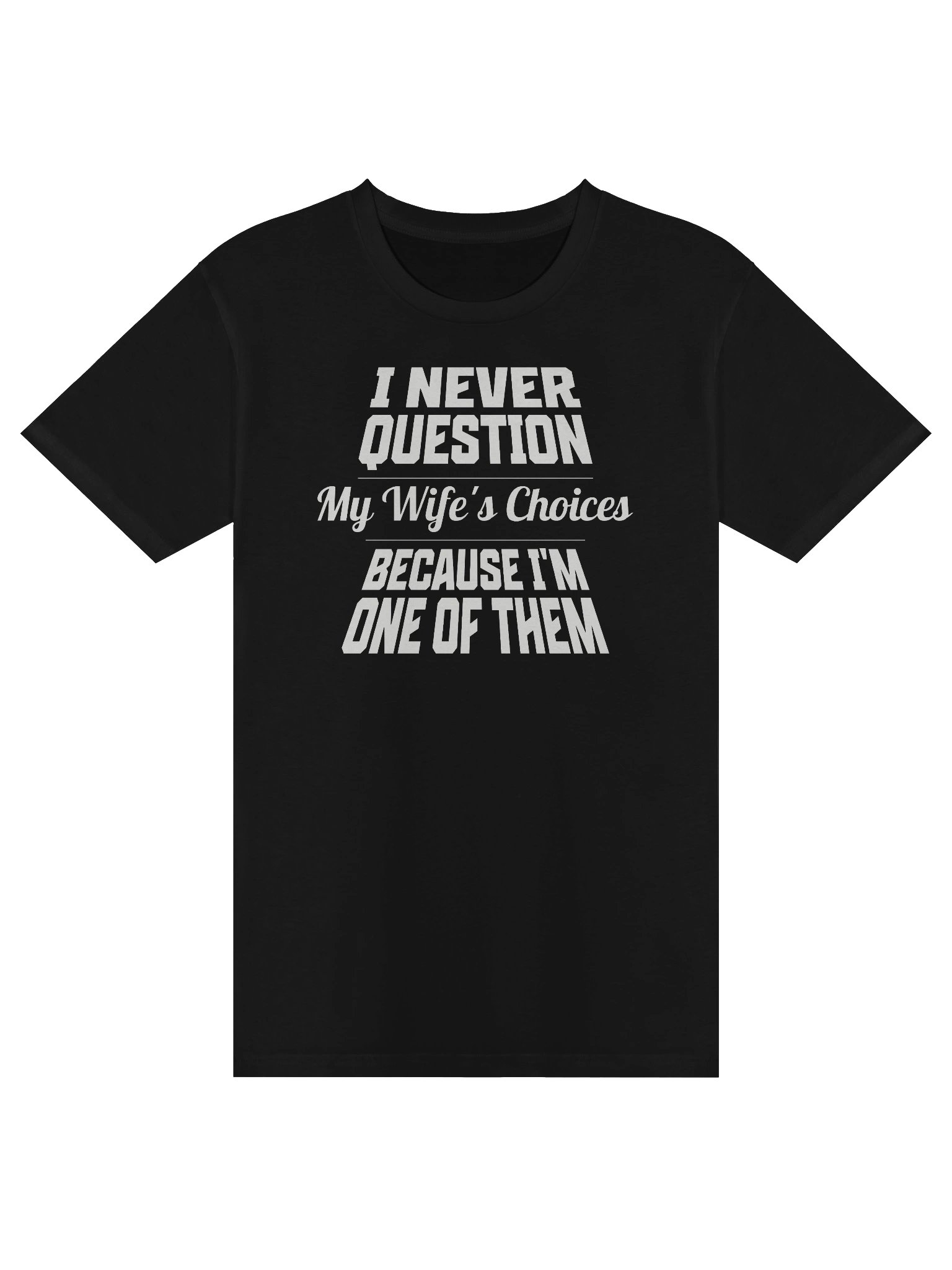I Never Question My Wife's Choices Premium T-Shirt product image (1)