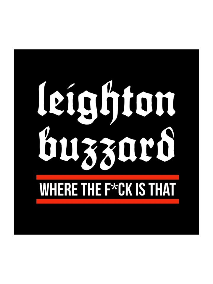 Leighton Buzzard - Where The Fuck Is That - stickers! product image (1)