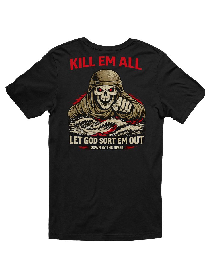 Down By The River / Kill Em All Let God Sort Em Out Tee product image (1)