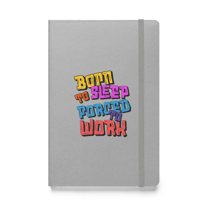 Born To Sleep Forced To Work Colorful Hardcover Notebook product image (1)
