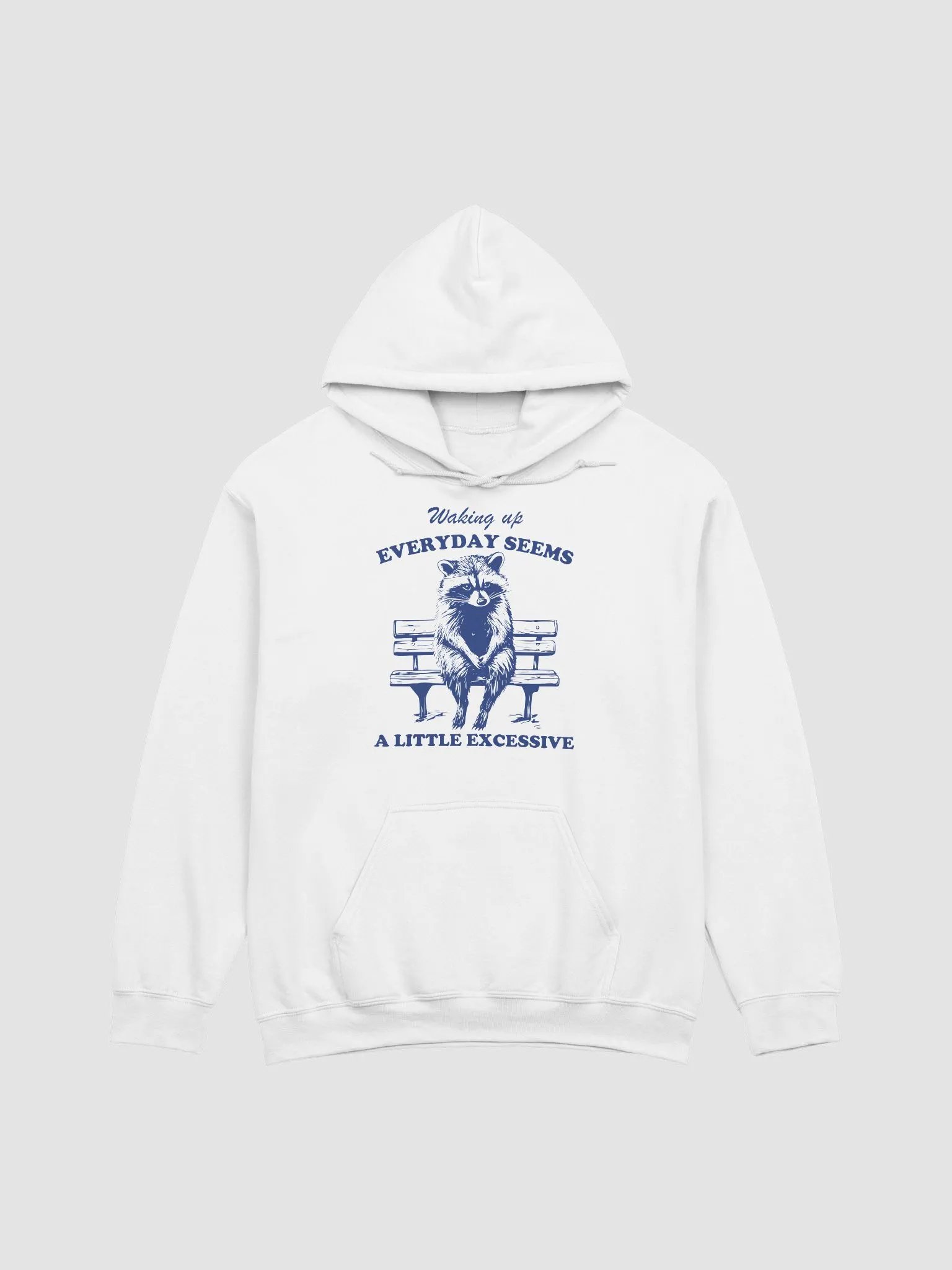 Waking up everyday seems a little excessive Hoodie product image (1)