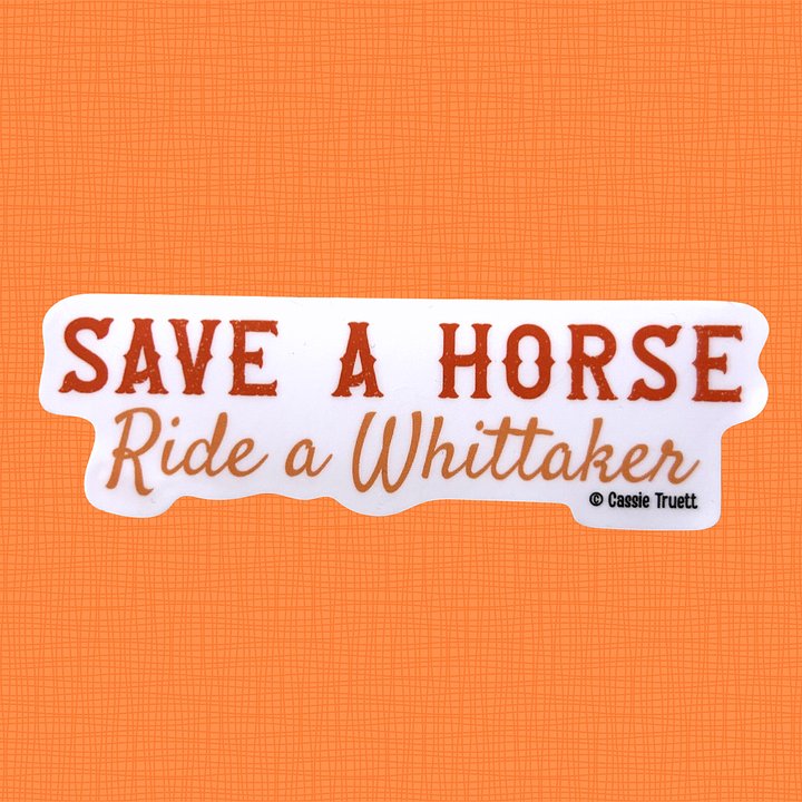 "Save a Horse, Ride a Whittaker" Sticker product image (1)