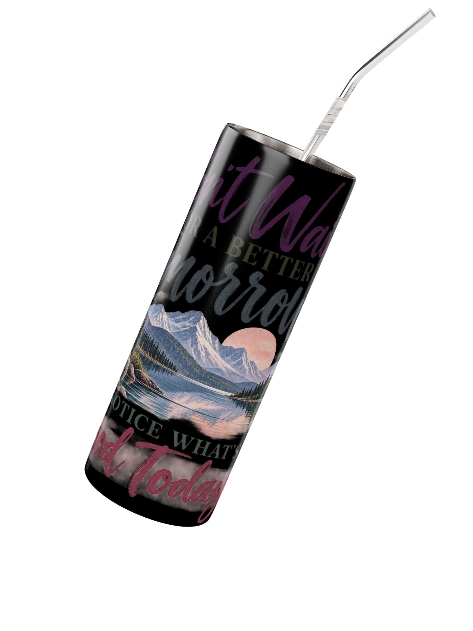 Don't Wait for a Better Tomorrow Tumbler product image (3)