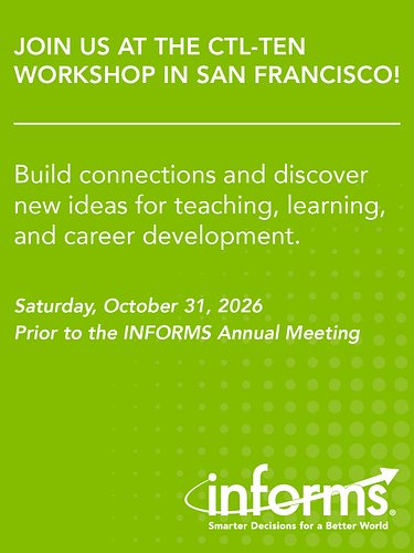 Passionate about teaching? Join CTL-TEN at the 2026 INFORMS Annual Meeting, a dynamic workshop focused on teaching excellence...