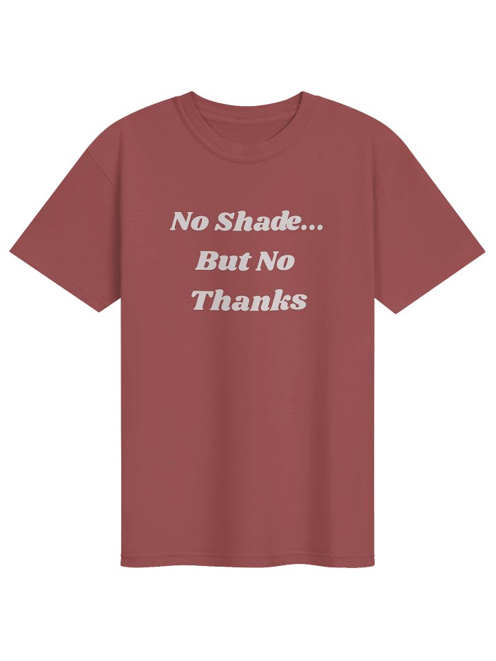 No Shade, But No Thanks Garment-Dyed Heavyweight T-Shirt product image (1)