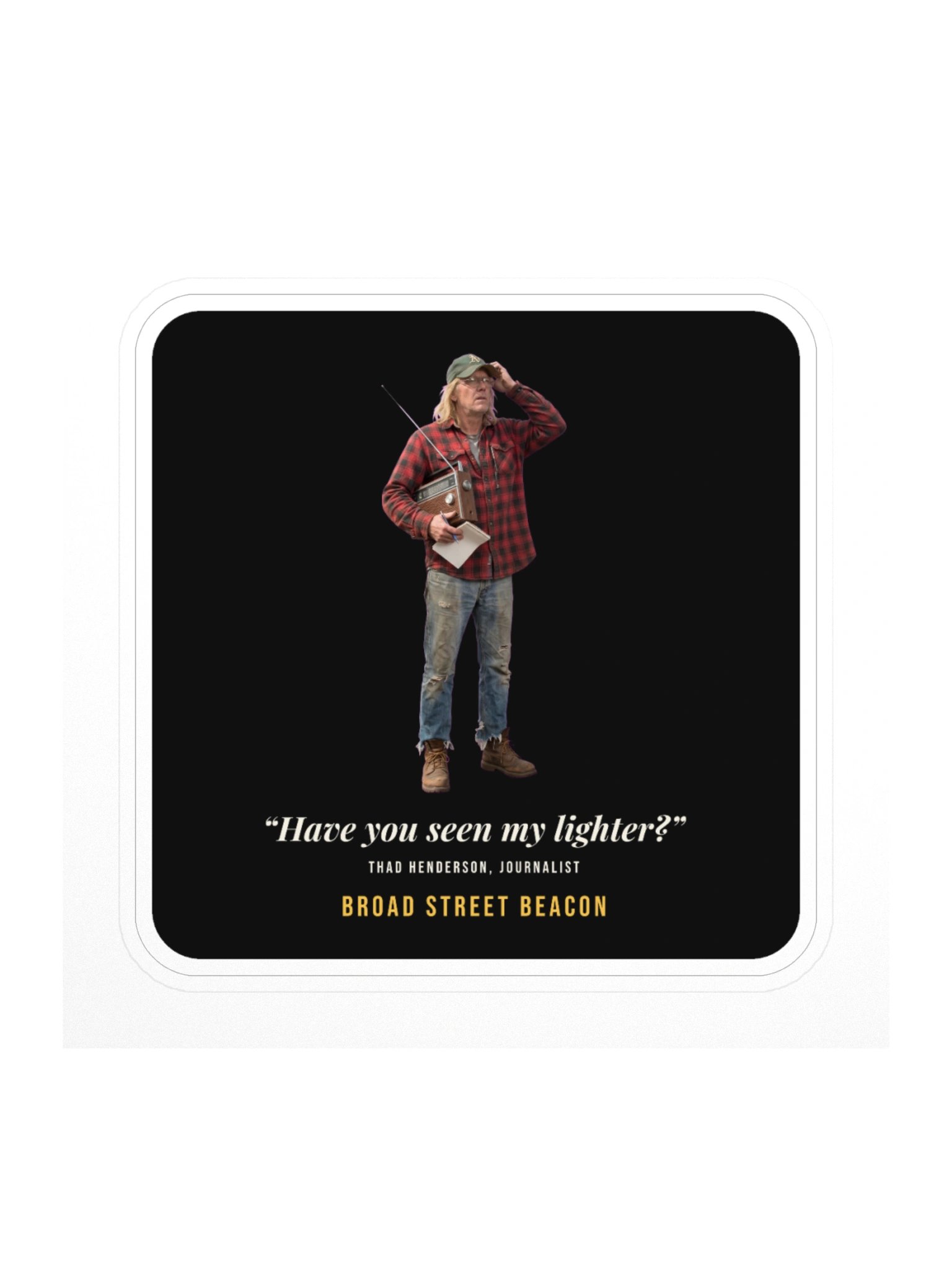 Have You Seen My Lighter? Thad Henderson Sticker product image (1)