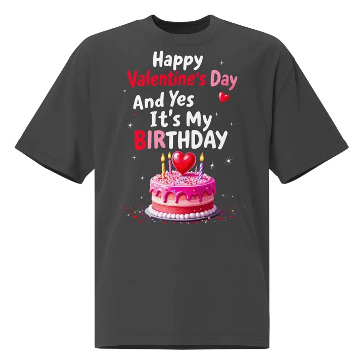 Happy Valentine's Day And Yes It's My Birthday T-Shirt product image (1)