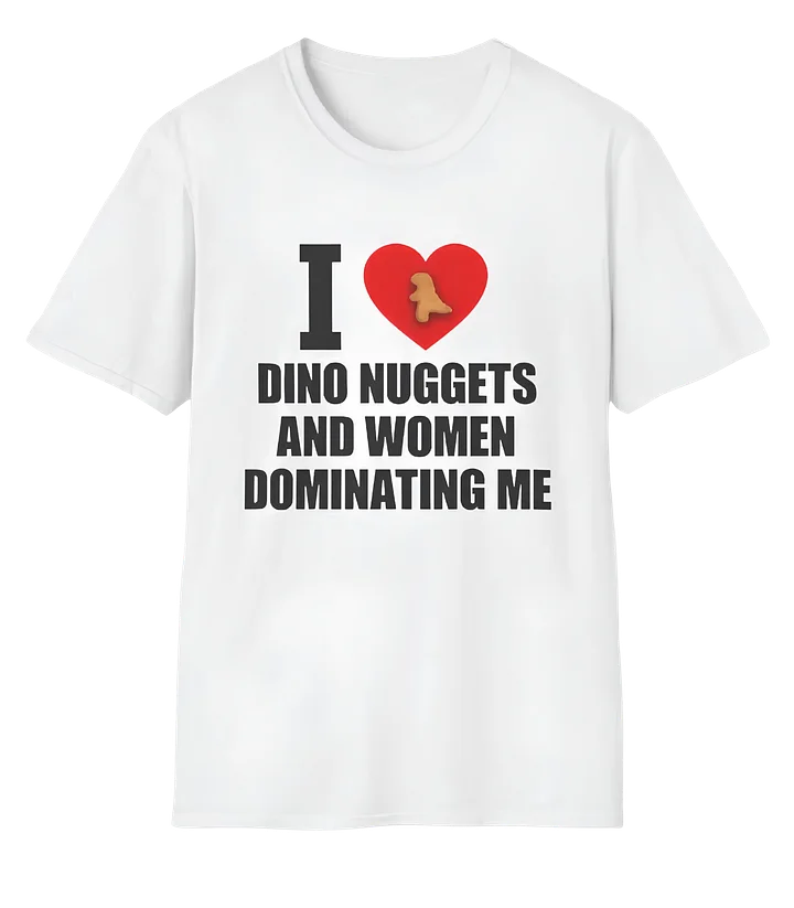 I Love Dino Nuggets And Women Dominating Me Funny Shirt product image (1)