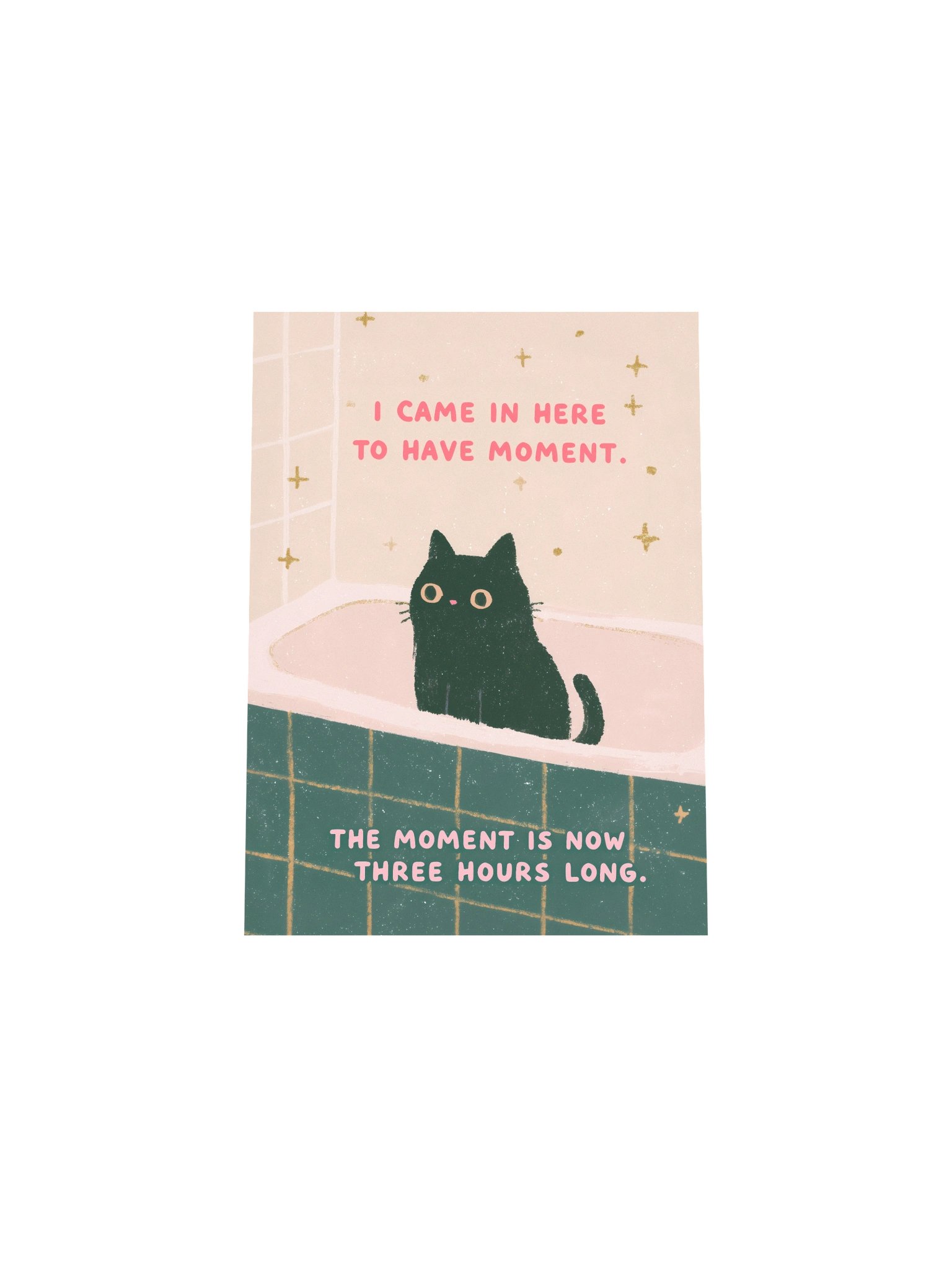 I CAME IN HERE TO HAVE A MOMENT Poster product image (32)