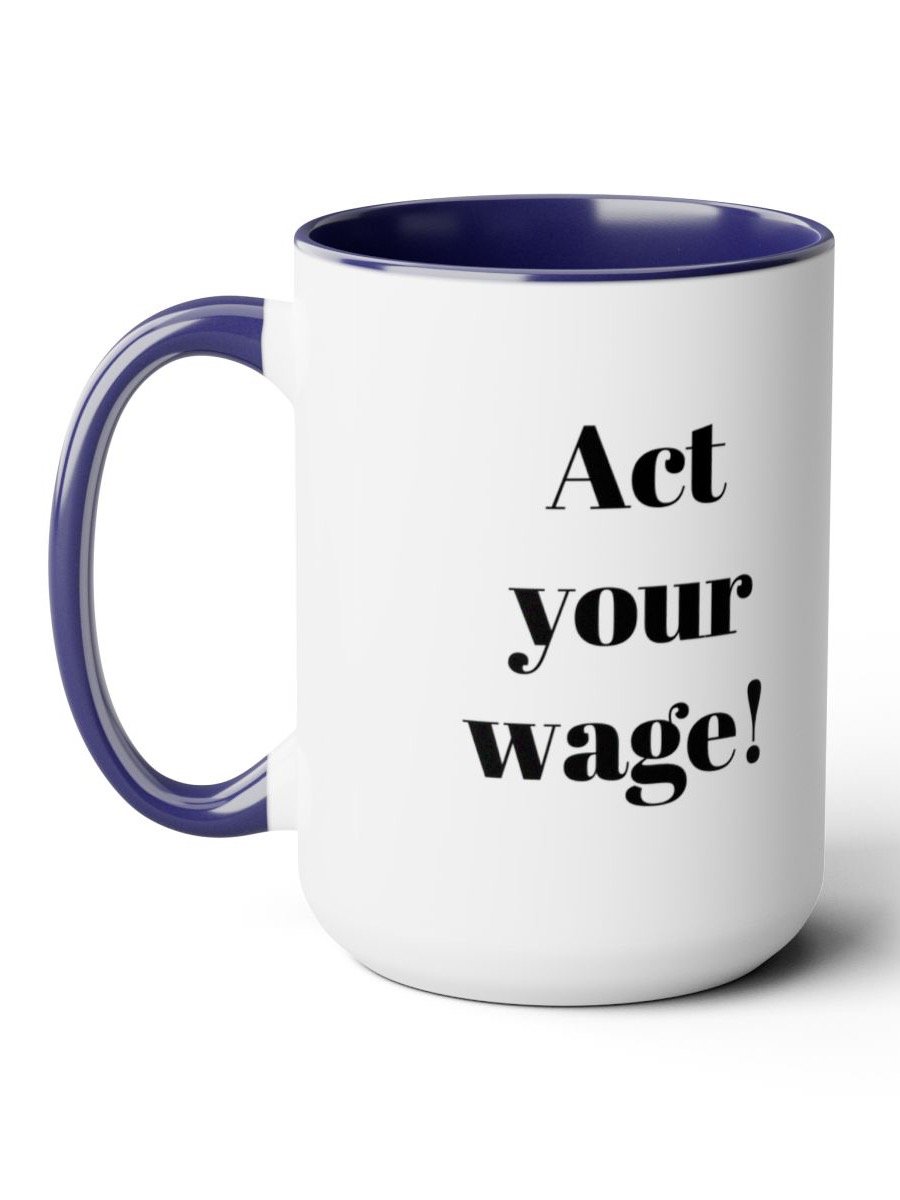 Act your wage Mug product image (1)