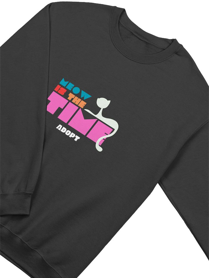 Meow is the Time to Adopt Unisex Sweatshirt product image (7)