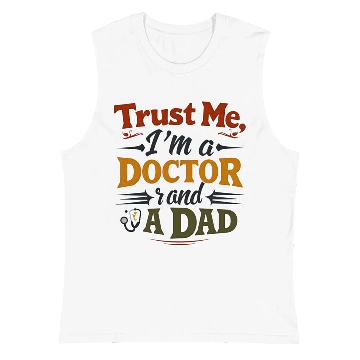 Trust Me, I'm a DOCTOR and A DAD Muscle Tank product image (2)