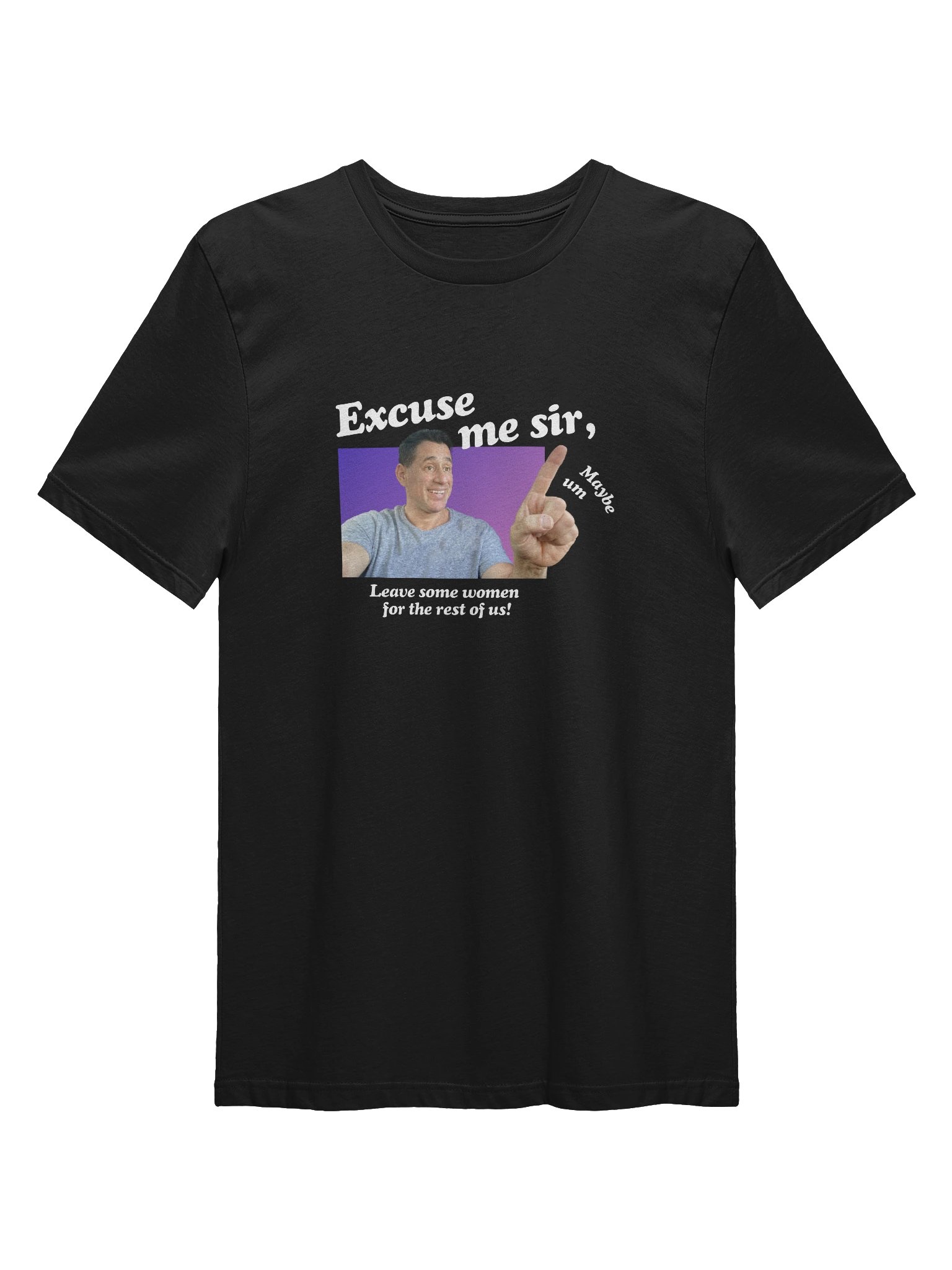 Excuse me sir - T - Shirt product image (1)