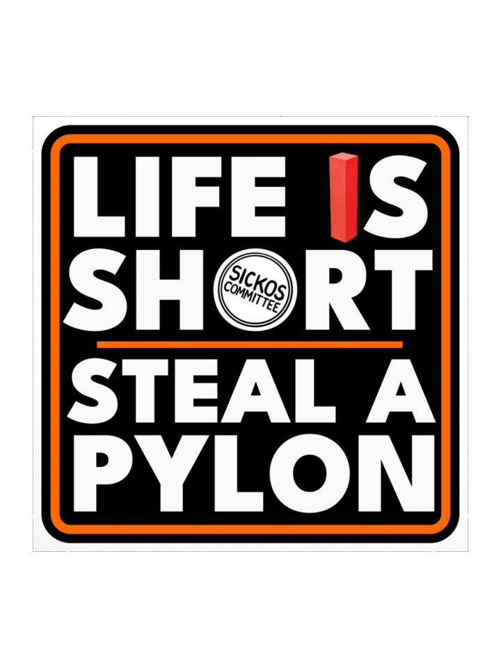 Life is Short, Steal a Pylon Sticker (3 Sizes) product image (2)