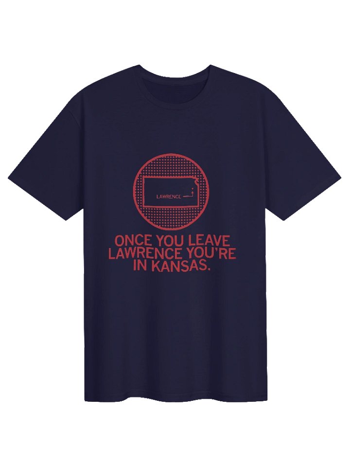 Once You Leave Lawrence You’re In Kansas Shirt product image (1)