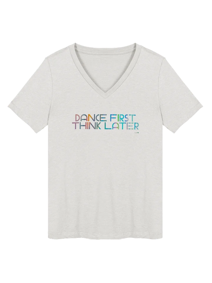 Dance First, Think Later V-Neck Tee product image (56)