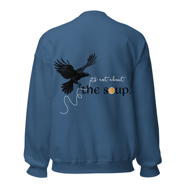 It's Not About the Soup Crewneck product image (2)